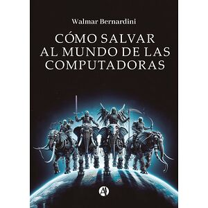 Cómo salvar al mundo de las...