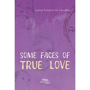 Some Faces of True Love
