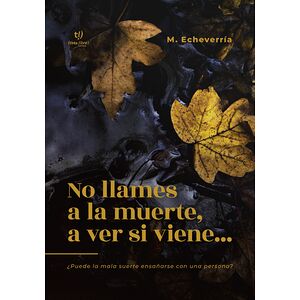 No llames a la muerte, a...