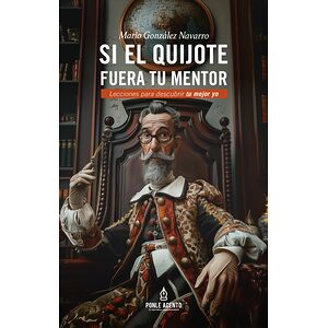Si el Quijote fuera tu mentor