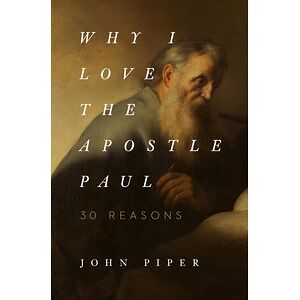 Why I Love the Apostle Paul