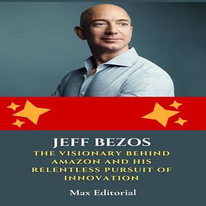 Jeff Bezos: The Visionary...