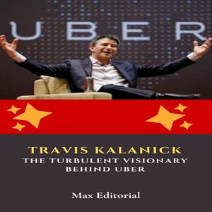 Travis Kalanick: The...