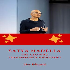 Satya Nadella : The CEO who...