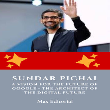 Sundar Pichai, A Vision for...