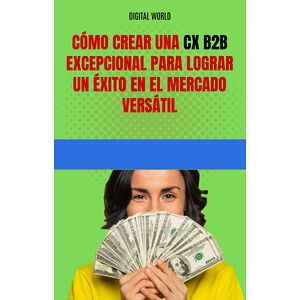 Cómo crear una CX B2B...