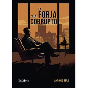 La forja de un corrupto