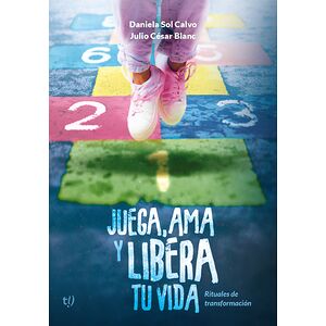 Juega, ama y libera tu vida
