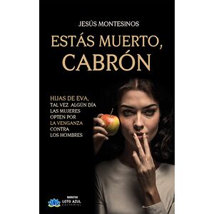 ESTÁS MUERTO, CABRÓN