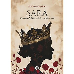 Sara: Princesa de Dios,...