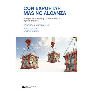 Con exportar más no alcanza