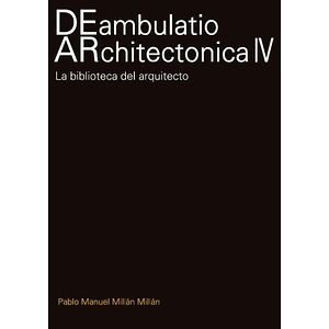 Deambulatio Architectónica IV