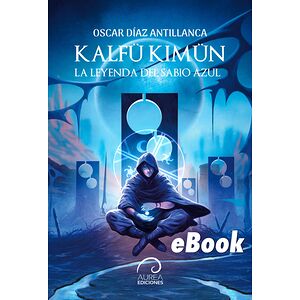 Kalfü Kimün: La Leyenda del...