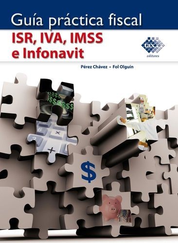 Guía práctica fiscal ISR,...