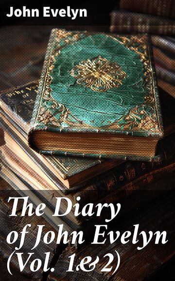 The Diary of John Evelyn...