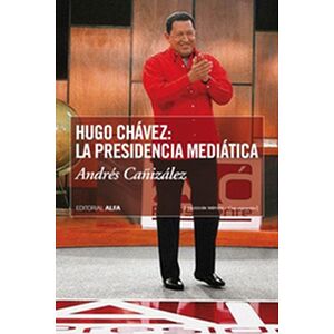 Hugo Chávez: La presidencia...