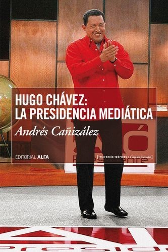 Hugo Chávez: La presidencia...