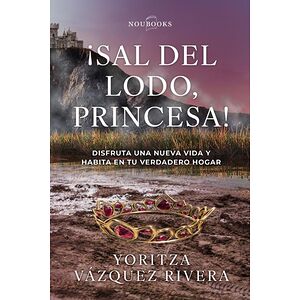 ¡Sal del lodo, princesa!