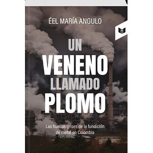 UN VENENO LLAMADO PLOMO