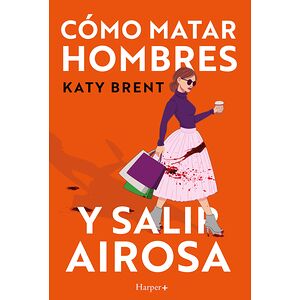 Cómo matar hombres y salir...