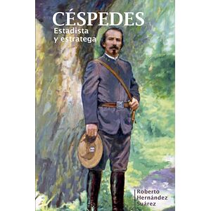 Céspedes. Estadista y...