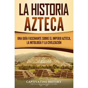 La historia azteca