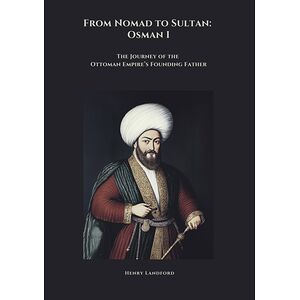 From Nomad to Sultan: Osman I