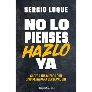 No lo pienses, hazlo ya