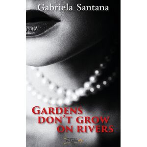 Gardens Don't Grow on Rivers