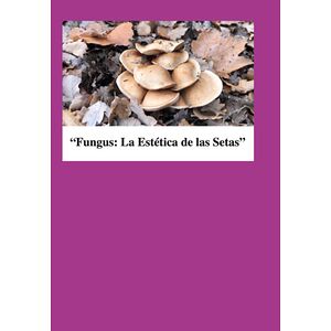 Fungus:la Estetica De Las...