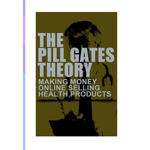 The Pill Gates Theory: