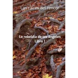 Las Raíces Del Rencor