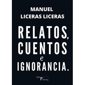 Relatos, cuentos e ignorancia.