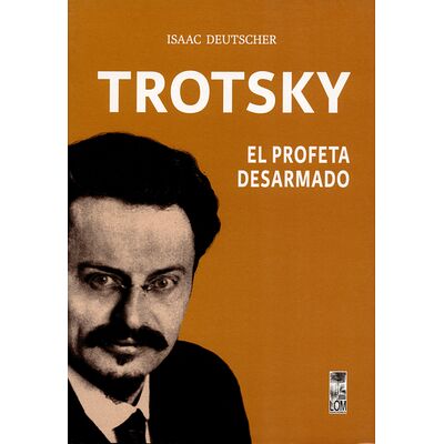 Trotsky, el profeta desarmado