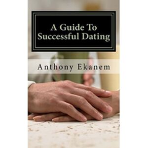 A Guide to Successful Dating