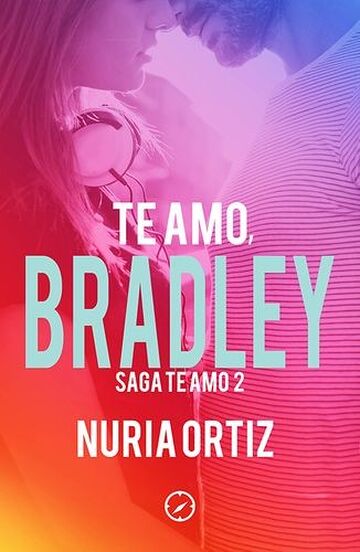 Te amo, Bradley (Serie Te...