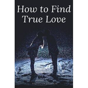 How to Find True Love