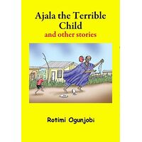 Ajala the Terrible Child...