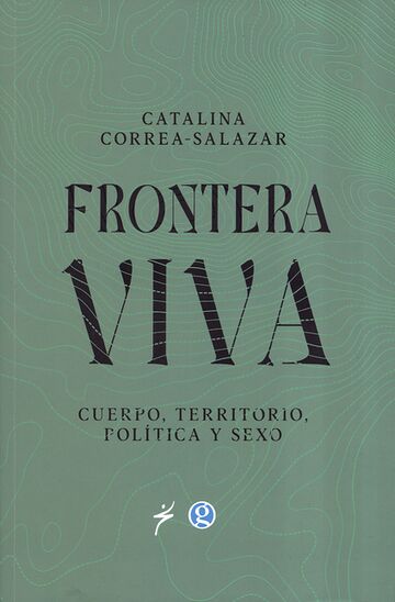 Frontera viva. Cuerpo,...