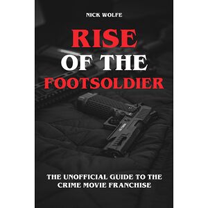 Rise of the Footsoldier -...
