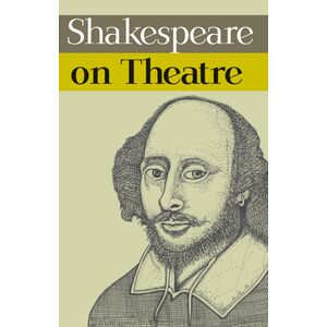 Shakespeare on Theatre