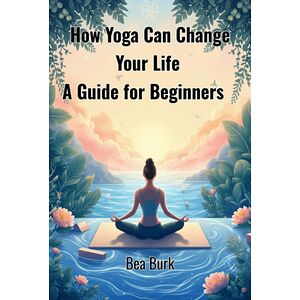 How Yoga Can Change Your Life
