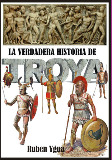 La Verdadera Historia De Troya