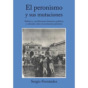 El peronismo y sus mutaciones