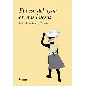 El peso del agua en mis huesos