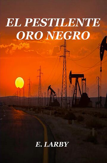 EL PESTILENTE ORO NEGRO