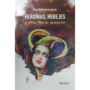 Heroínas, herejes y otras...
