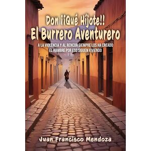 Don ¡¡Qué Híjote!!: El...