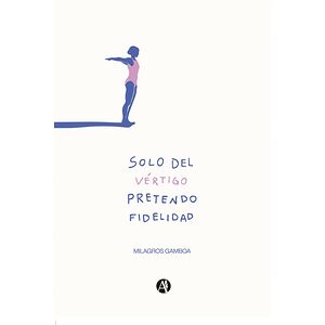 Solo del vértigo pretendo...
