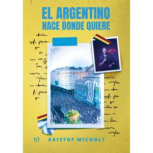 El argentino nace donde quiere